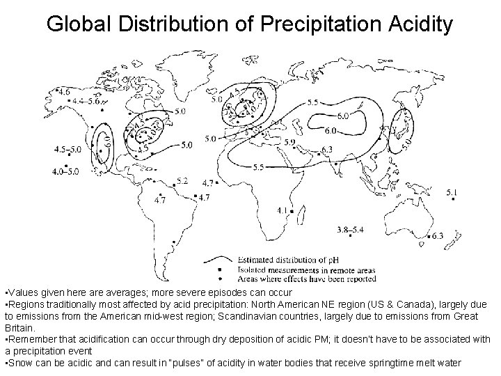 Global Distribution of Precipitation Acidity • Values given here averages; more severe episodes can