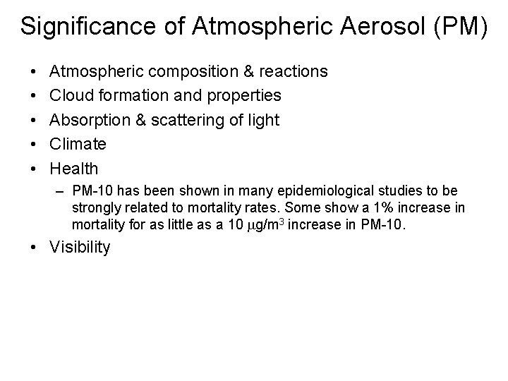 Significance of Atmospheric Aerosol (PM) • • • Atmospheric composition & reactions Cloud formation