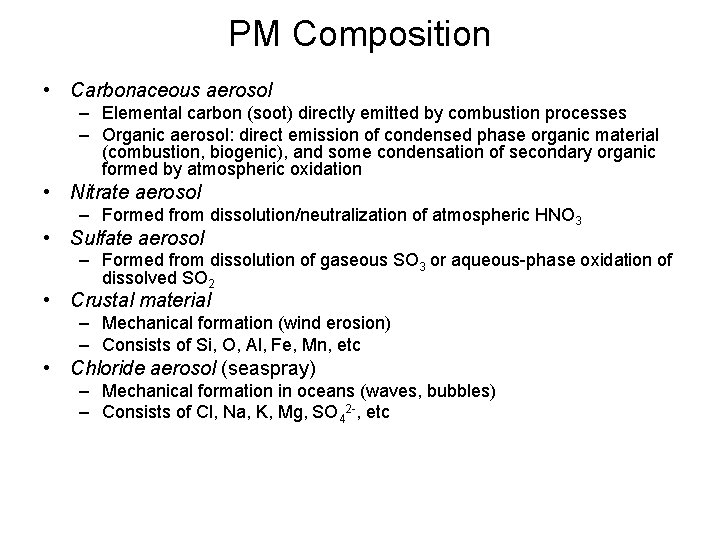 PM Composition • Carbonaceous aerosol – Elemental carbon (soot) directly emitted by combustion processes
