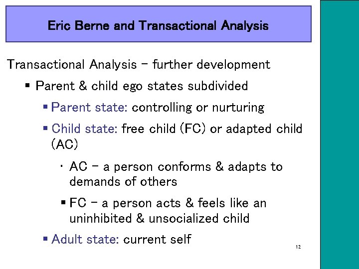 Eric Berne and Transactional Analysis – further development § Parent & child ego states