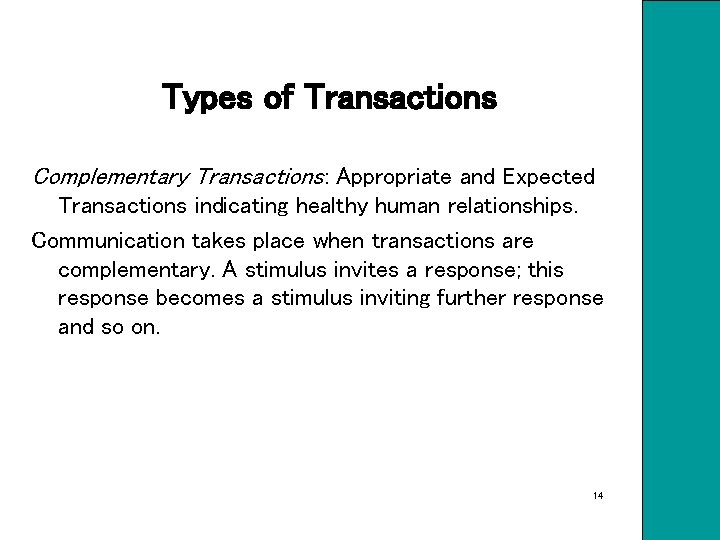 Types of Transactions Complementary Transactions: Appropriate and Expected Transactions indicating healthy human relationships. Communication