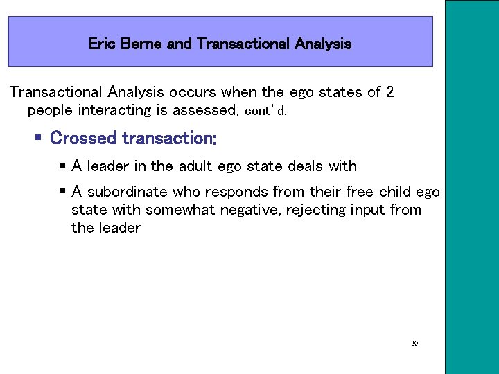 Eric Berne and Transactional Analysis occurs when the ego states of 2 people interacting