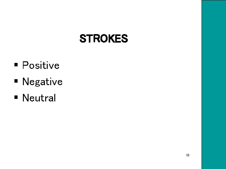 STROKES § Positive § Negative § Neutral 23 