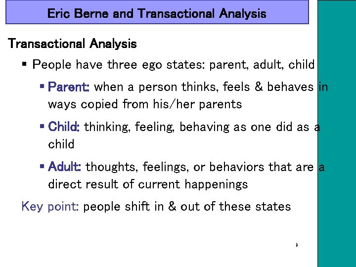 Eric Berne and Transactional Analysis § People have three ego states: parent, adult, child