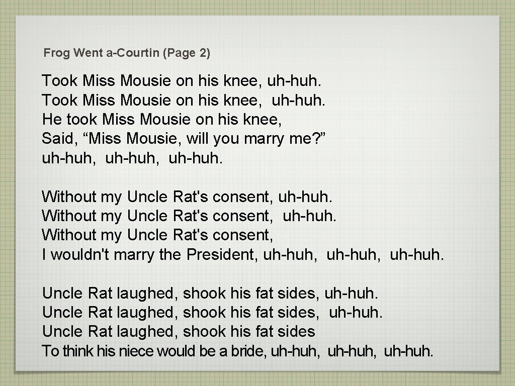 Frog Went a-Courtin (Page 2) Took Miss Mousie on his knee, uh-huh. He took