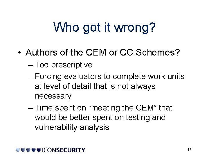 Who got it wrong? • Authors of the CEM or CC Schemes? – Too