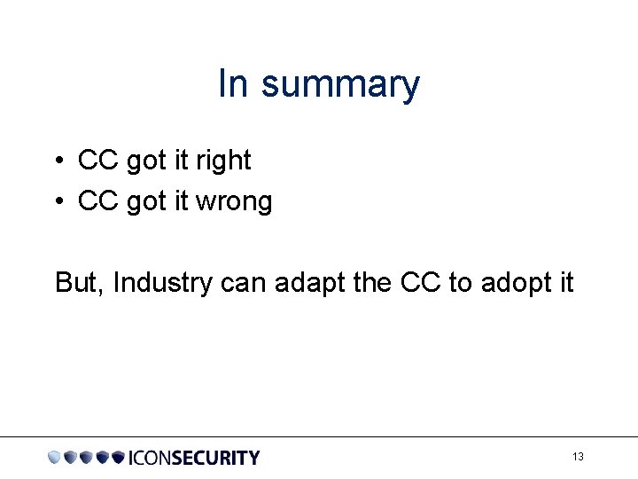 In summary • CC got it right • CC got it wrong But, Industry