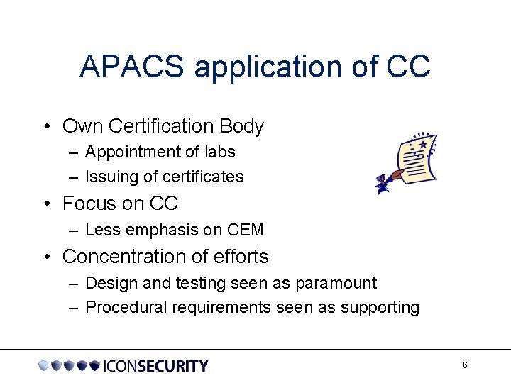 APACS application of CC • Own Certification Body – Appointment of labs – Issuing