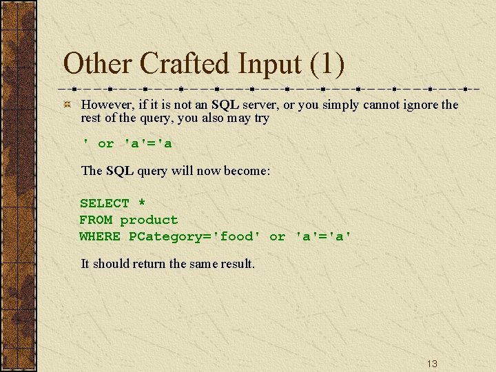 Other Crafted Input (1) However, if it is not an SQL server, or you