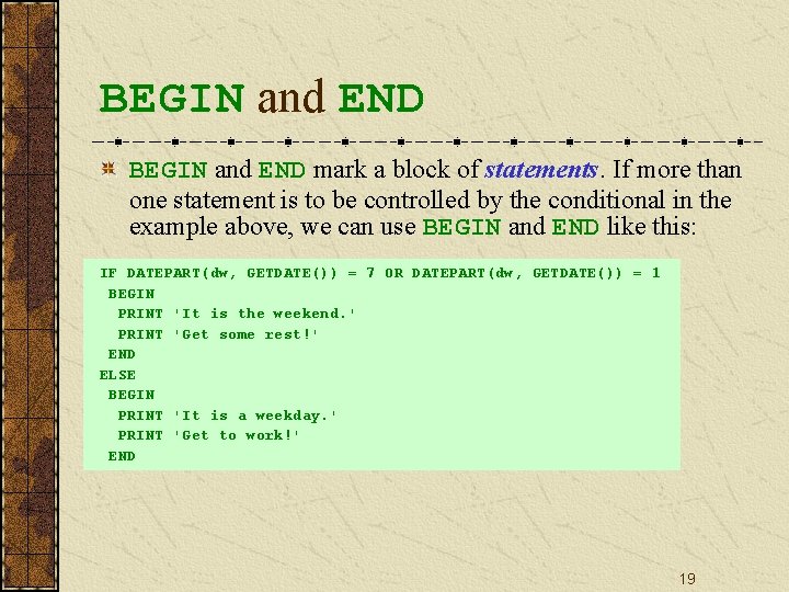 BEGIN and END mark a block of statements. If more than one statement is