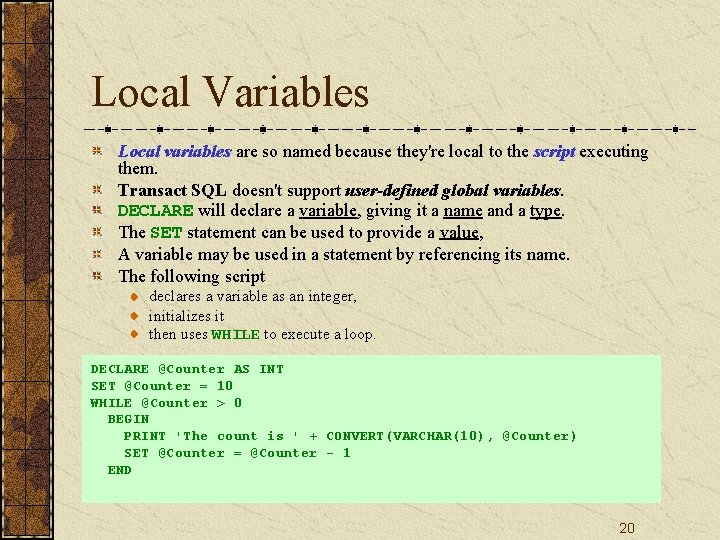 Local Variables Local variables are so named because they're local to the script executing