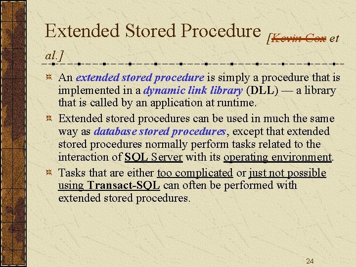 Extended Stored Procedure [Kevin Cox et al. ] An extended stored procedure is simply