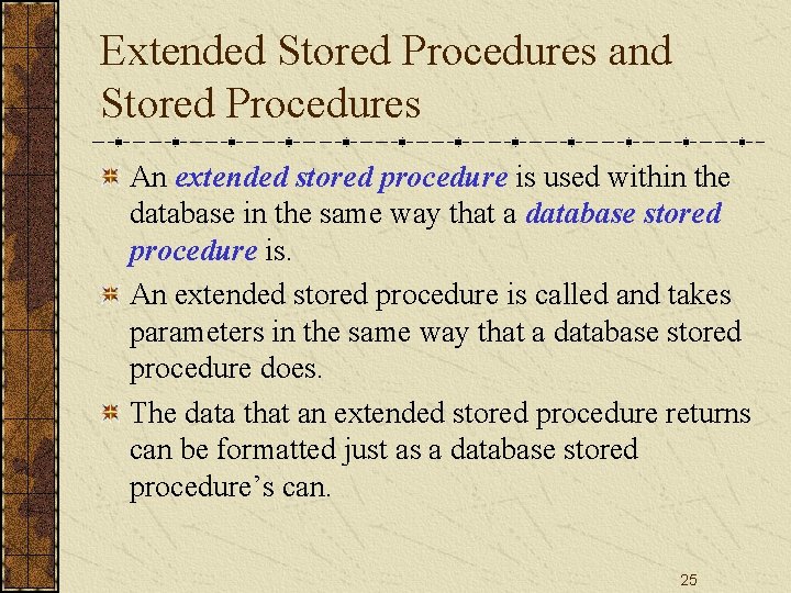 Extended Stored Procedures and Stored Procedures An extended stored procedure is used within the