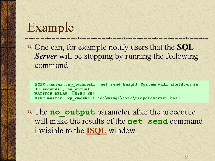 Example One can, for example notify users that the SQL Server will be stopping