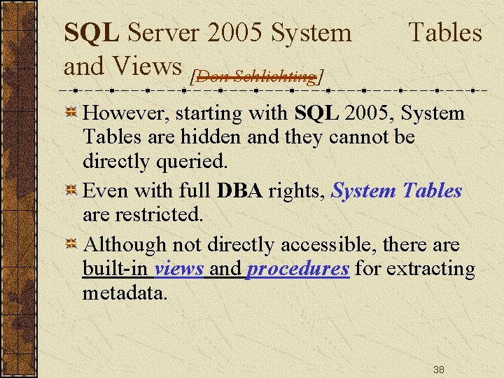 SQL Server 2005 System Tables and Views [Don Schlichting] However, starting with SQL 2005,