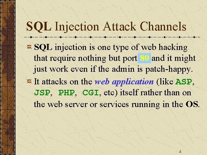 SQL Injection Attack Channels SQL injection is one type of web hacking that require