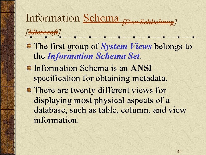 Information Schema [Don Schlichting] [Microsoft] The first group of System Views belongs to the