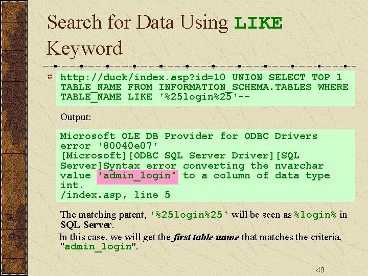 Search for Data Using LIKE Keyword http: //duck/index. asp? id=10 UNION SELECT TOP 1