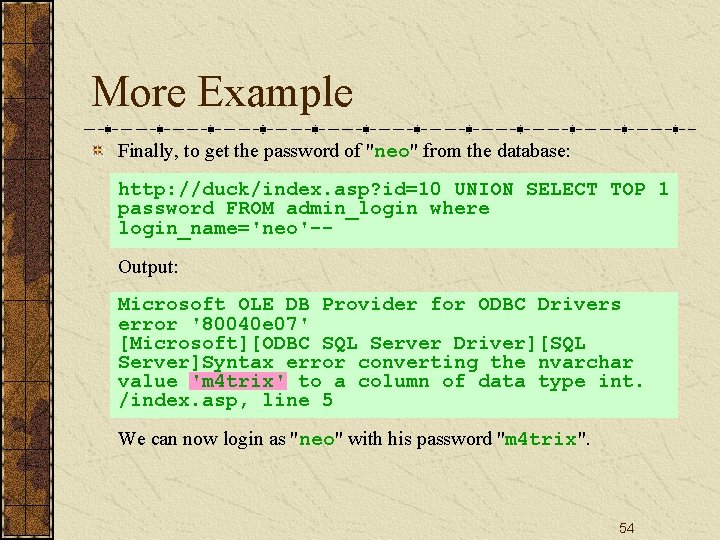 More Example Finally, to get the password of "neo" from the database: http: //duck/index.