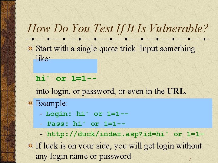 How Do You Test If It Is Vulnerable? Start with a single quote trick.