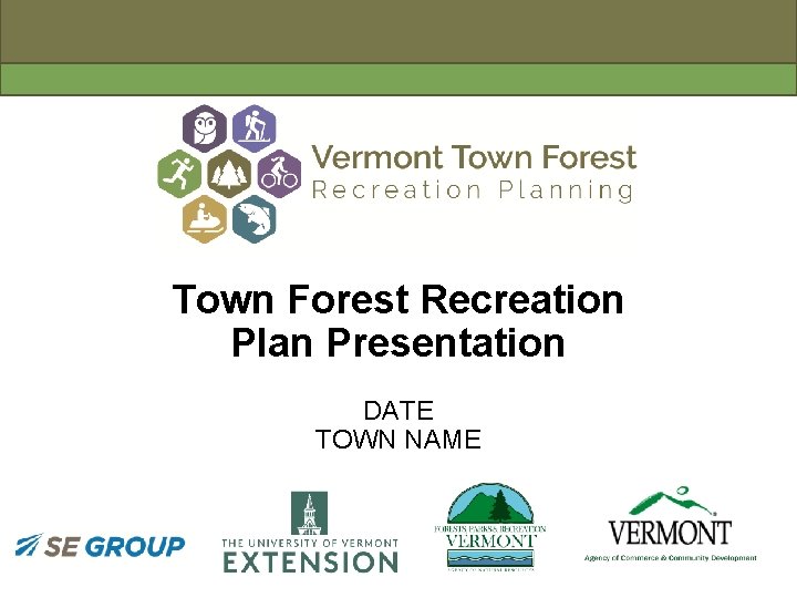 Town Forest Recreation Plan Presentation DATE TOWN NAME 