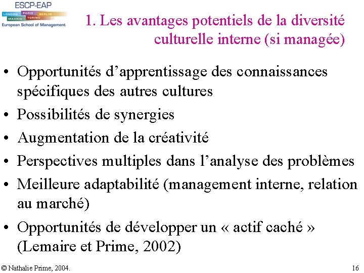 1. Les avantages potentiels de la diversité culturelle interne (si managée) • Opportunités d’apprentissage 1. Les avantages potentiels de la diversité culturelle interne (si managée) • Opportunités d’apprentissage