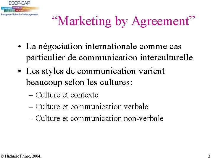 “Marketing by Agreement” • La négociation internationale comme cas particulier de communication interculturelle • “Marketing by Agreement” • La négociation internationale comme cas particulier de communication interculturelle •