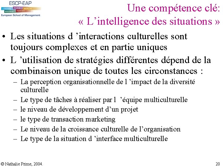 Une compétence clé: « L’intelligence des situations » • Les situations d ’interactions culturelles Une compétence clé: « L’intelligence des situations » • Les situations d ’interactions culturelles