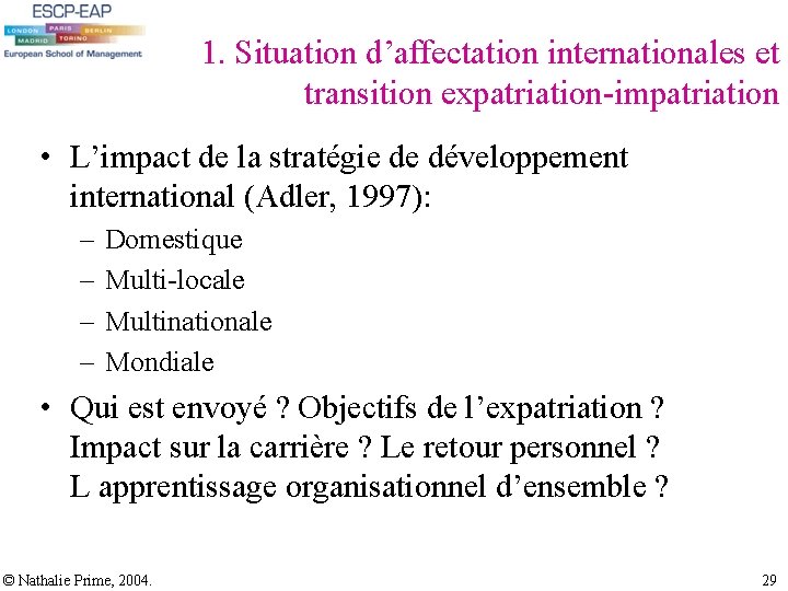 1. Situation d’affectation internationales et transition expatriation-impatriation • L’impact de la stratégie de développement 1. Situation d’affectation internationales et transition expatriation-impatriation • L’impact de la stratégie de développement