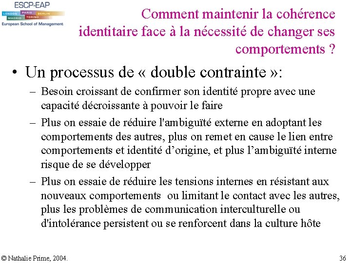 Comment maintenir la cohérence identitaire face à la nécessité de changer ses comportements ? Comment maintenir la cohérence identitaire face à la nécessité de changer ses comportements ?