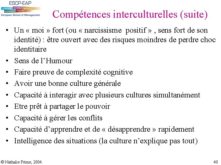 Compétences interculturelles (suite) • Un « moi » fort (ou « narcissisme positif » Compétences interculturelles (suite) • Un « moi » fort (ou « narcissisme positif »