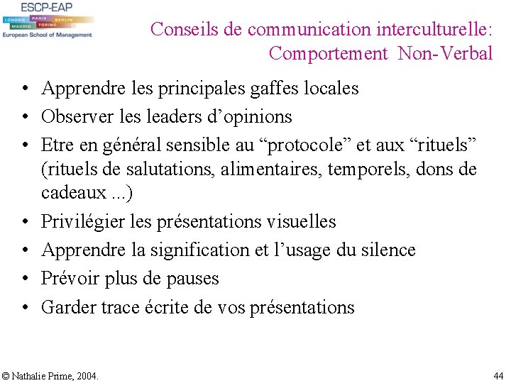 Conseils de communication interculturelle: Comportement Non-Verbal • Apprendre les principales gaffes locales • Observer Conseils de communication interculturelle: Comportement Non-Verbal • Apprendre les principales gaffes locales • Observer