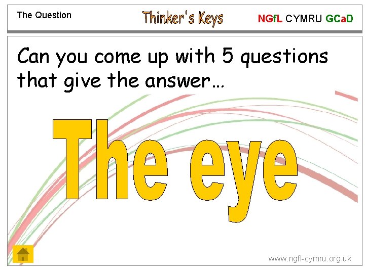 The Question NGf. L CYMRU GCa. D Can you come up with 5 questions