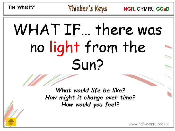 The ‘What If? ’ NGf. L CYMRU GCa. D WHAT IF… there was no