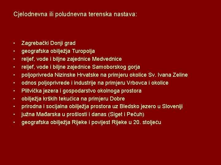 Cjelodnevna ili poludnevna terenska nastava: • • • Zagrebački Donji grad geografska obilježja Turopolja