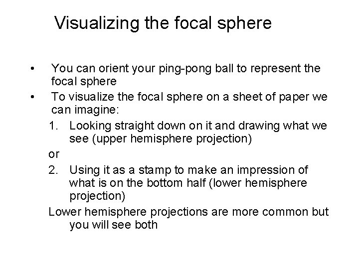 Visualizing the focal sphere • • You can orient your ping-pong ball to represent