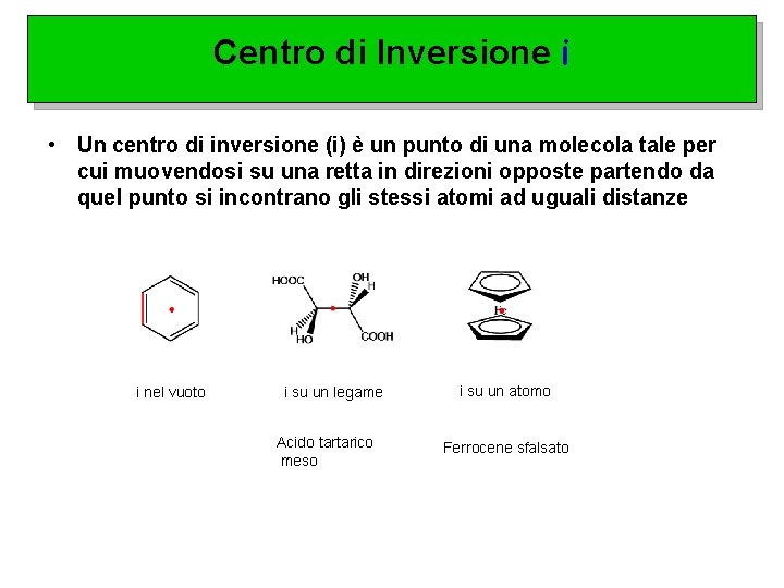 Centro di Inversione i • Un centro di inversione (i) è un punto di