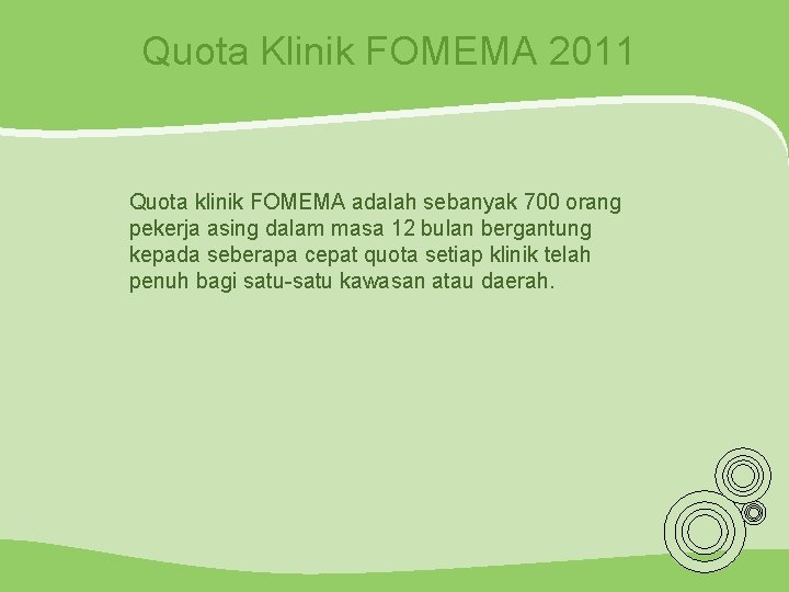 Quota Klinik FOMEMA 2011 Quota klinik FOMEMA adalah sebanyak 700 orang pekerja asing dalam