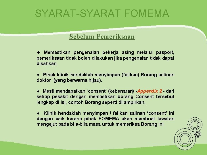 SYARAT-SYARAT FOMEMA Sebelum Pemeriksaan ¨ Memastikan pengenalan pekerja asing melalui pasport, pemeriksaan tidak boleh