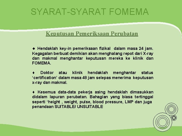 SYARAT-SYARAT FOMEMA Keputusan Pemeriksaan Perubatan ¨ Hendaklah key-in pemeriksaan fizikal dalam masa 24 jam.