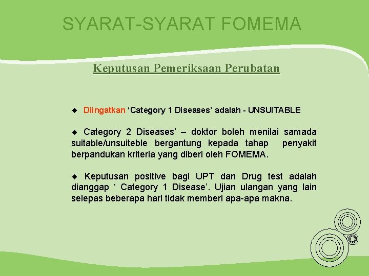 SYARAT-SYARAT FOMEMA Keputusan Pemeriksaan Perubatan ¨ Diingatkan ‘Category 1 Diseases’ adalah - UNSUITABLE ¨