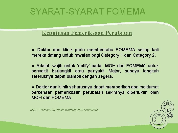 SYARAT-SYARAT FOMEMA Keputusan Pemeriksaan Perubatan ¨ Doktor dan klinik perlu memberitahu FOMEMA setiap kali