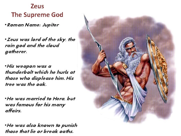 Zeus The Supreme God • Roman Name: Jupiter • Zeus was lord of the