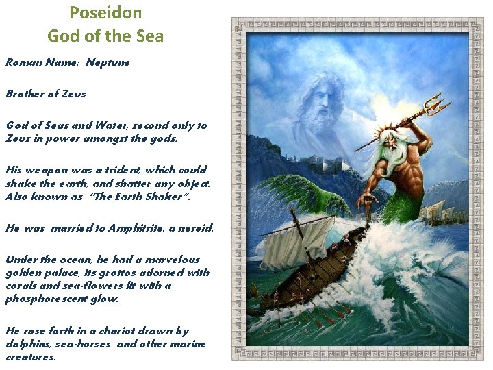 Poseidon God of the Sea Roman Name: Neptune Brother of Zeus God of Seas