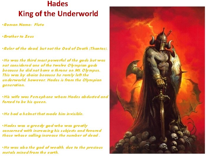 Hades King of the Underworld • Roman Name: Pluto • Brother to Zeus •