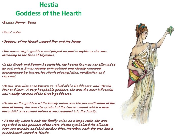 Hestia Goddess of the Hearth • Roman Name: Vesta • Zeus’ sister • Goddess