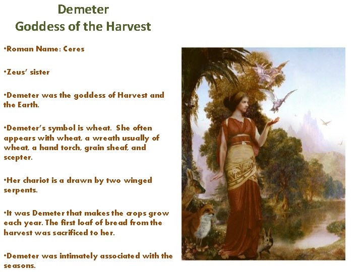 Demeter Goddess of the Harvest • Roman Name: Ceres • Zeus’ sister • Demeter