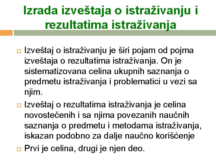 Izrada izveštaja o istraživanju i rezultatima istraživanja Izveštaj o istraživanju je širi pojam od