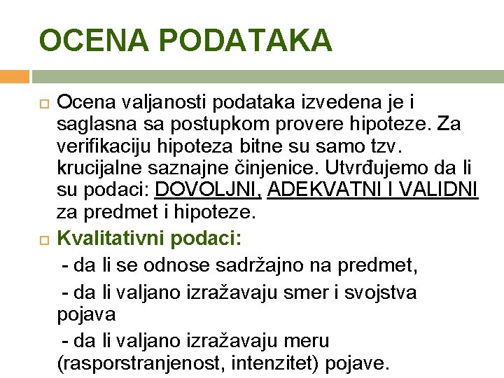 OCENA PODATAKA Ocena valjanosti podataka izvedena je i saglasna sa postupkom provere hipoteze. Za