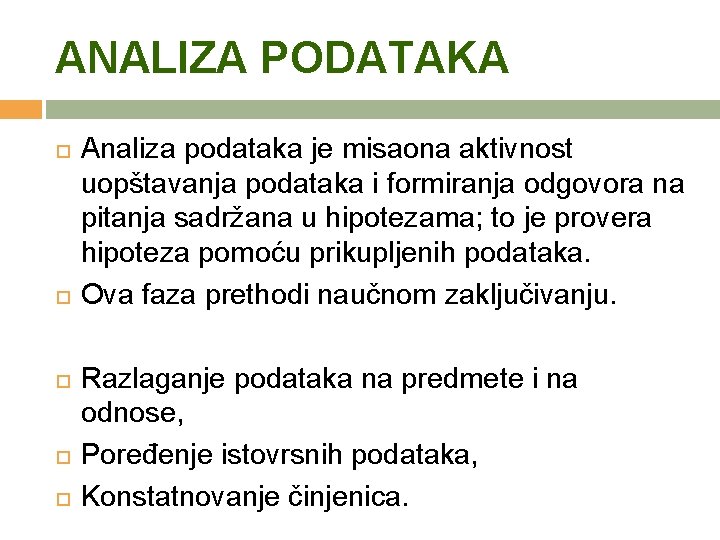 ANALIZA PODATAKA Analiza podataka je misaona aktivnost uopštavanja podataka i formiranja odgovora na pitanja